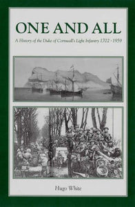 Image shows the book cover for One and All A History of the Duke of Cornwall's Light Infantry 1702-1959. The cover is green and white with two black and white photos in the centre one showing ships in the water with Gibraltar in the background, the other shows soldiers riding on top of a tank.